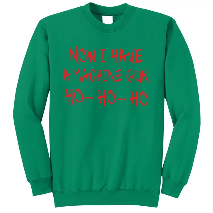 Christmas Now I Have A Machine Gun Ho Ho Ho Sweatshirt