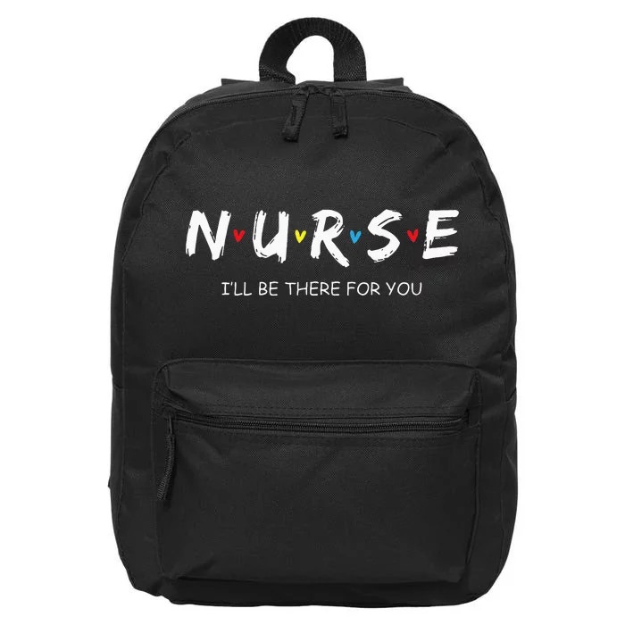 Cute Nurse I Will Be There For You Gift For RN & LPN 16 in Basic Backpack