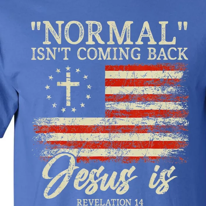 Christian Normal Isnt Coming Back Jesus Is Gift Tall T-Shirt