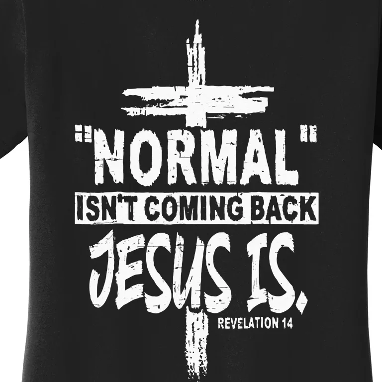 Christian Normal Isnt Coming Back Jesus Is Women's T-Shirt