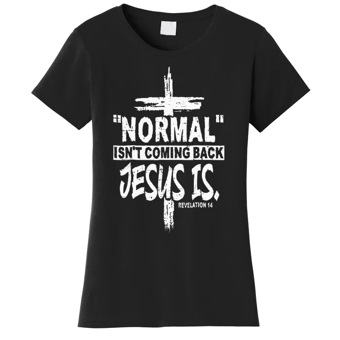 Christian Normal Isnt Coming Back Jesus Is Women's T-Shirt