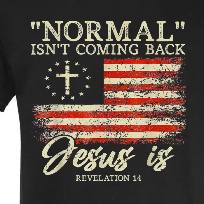 Christian Normal Isnt Coming Back Jesus Is Gift Garment-Dyed Heavyweight T-Shirt