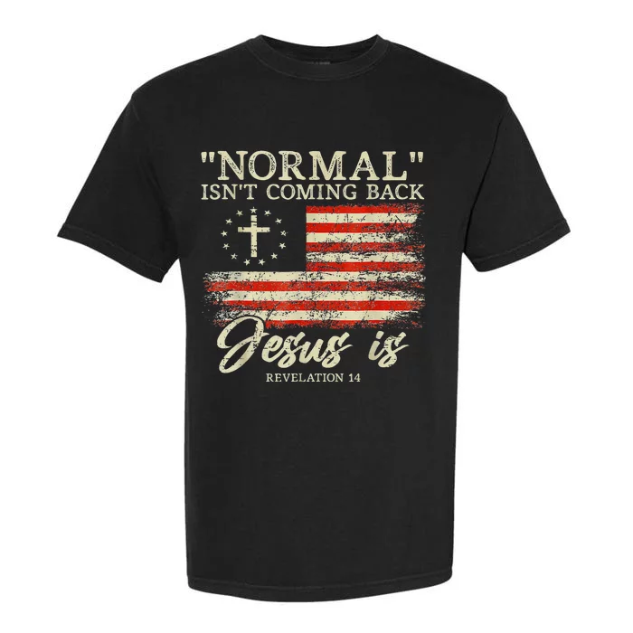 Christian Normal Isnt Coming Back Jesus Is Gift Garment-Dyed Heavyweight T-Shirt