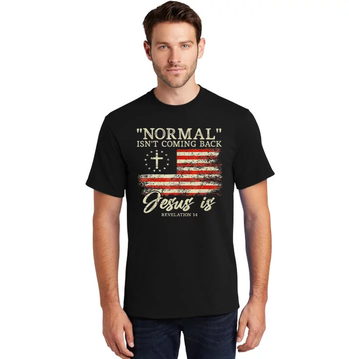 Christian Normal Isnt Coming Back Jesus Is Gift Tall T-Shirt