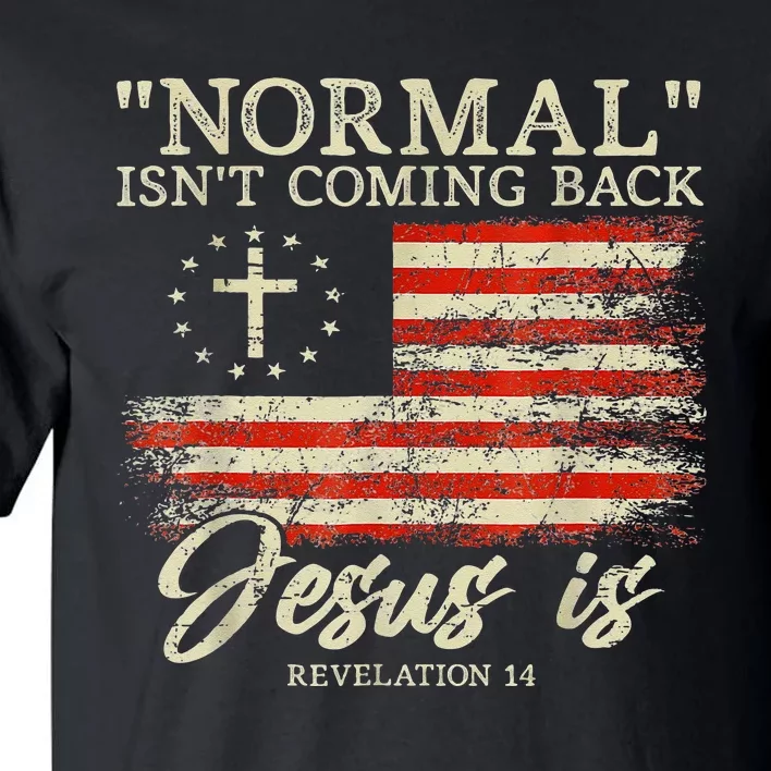 Christian Normal Isnt Coming Back Jesus Is Gift Tall T-Shirt