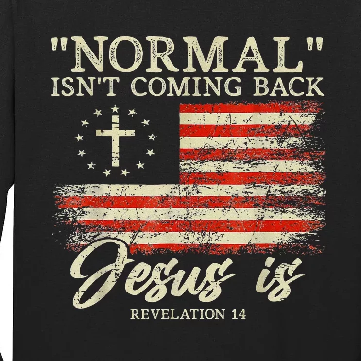 Christian Normal Isnt Coming Back Jesus Is Gift Tall Long Sleeve T-Shirt