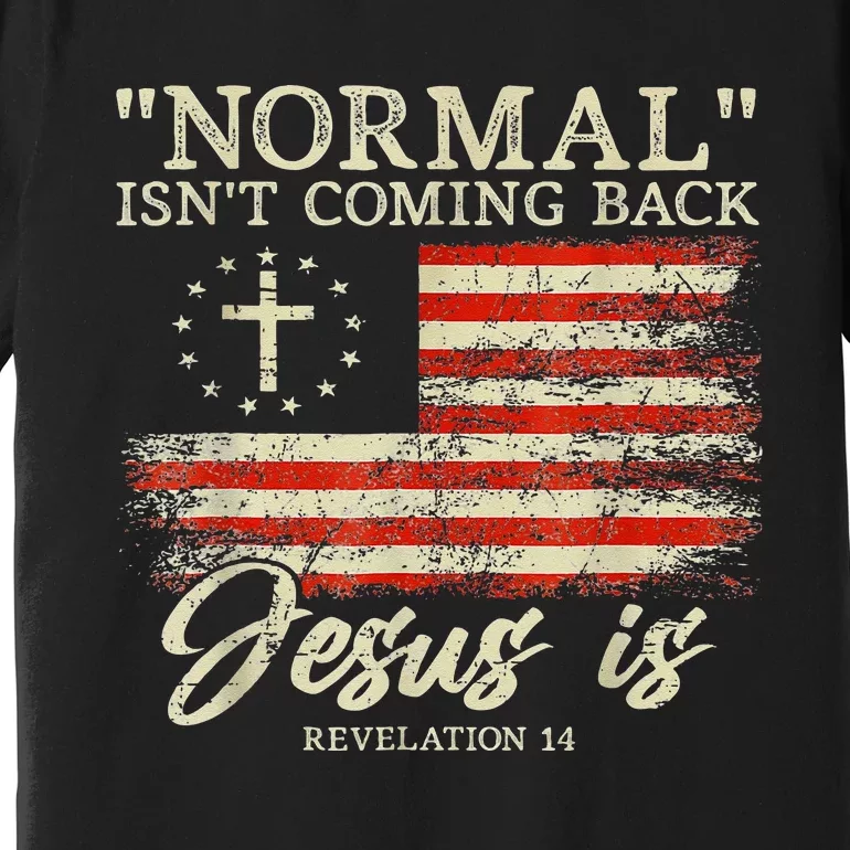 Christian Normal Isnt Coming Back Jesus Is Gift Premium T-Shirt