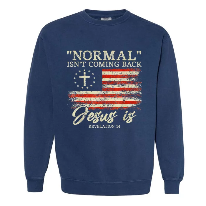 Christian Normal Isnt Coming Back Jesus Is Gift Garment-Dyed Sweatshirt