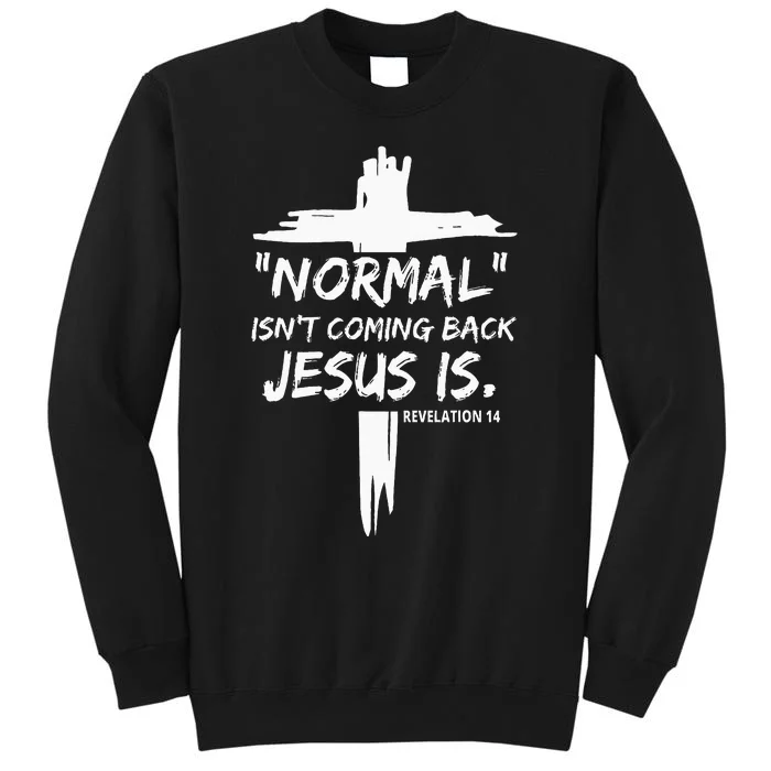 Christian Normal IsnT Coming Back Jesus Is Sweatshirt