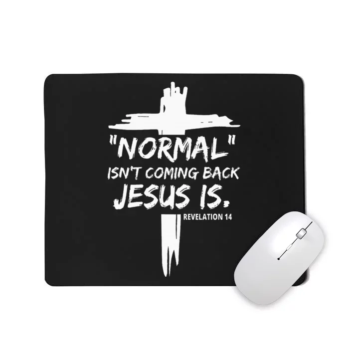 Christian Normal IsnT Coming Back Jesus Is Mousepad