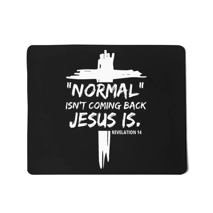 Christian Normal IsnT Coming Back Jesus Is Mousepad