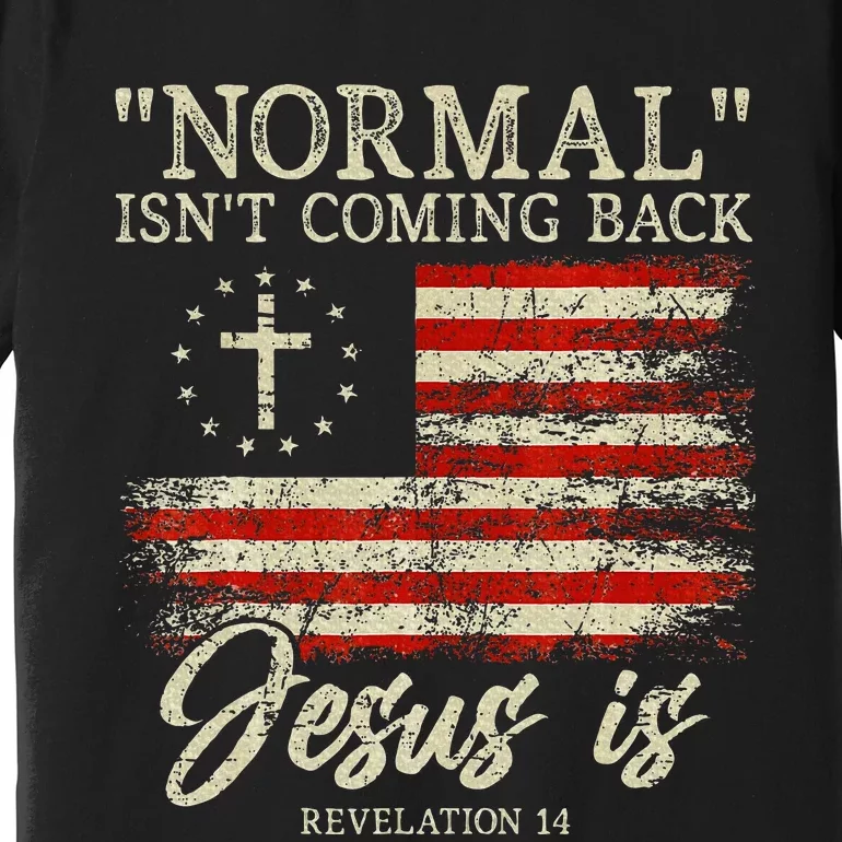 Christian Normal IsnT Coming Back Jesus Is Gift Premium T-Shirt