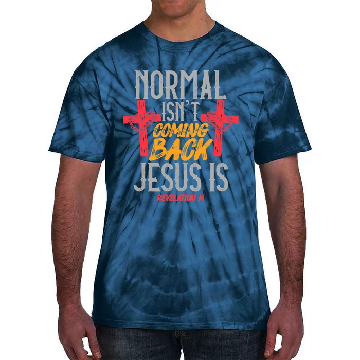 Christian Normal Isn't Coming Back Jesus Is Revelation Tie-Dye T-Shirt