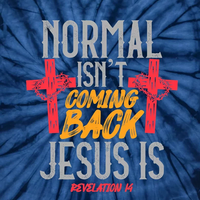 Christian Normal Isn't Coming Back Jesus Is Revelation Tie-Dye T-Shirt