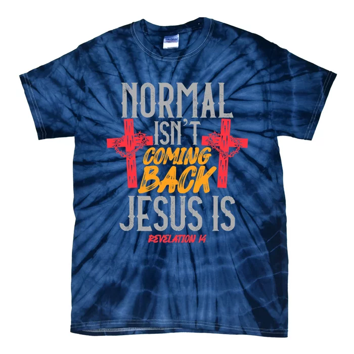 Christian Normal Isn't Coming Back Jesus Is Revelation Tie-Dye T-Shirt