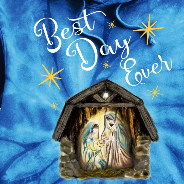 Christmas Nativity Jesus Best Day Ever Ger Christian Gift Tie Dye Hoodie