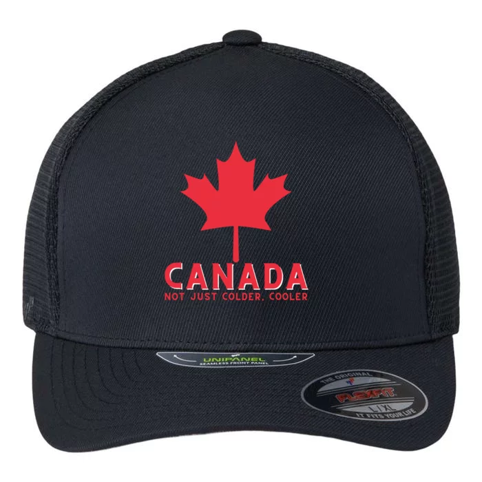 Canada Not Just Colder Cooler Canadian Maple Leaf Canada Flexfit Unipanel Trucker Cap