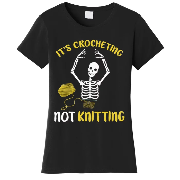 Crocheting Not Knitting Crocheter Crochet Women's T-Shirt