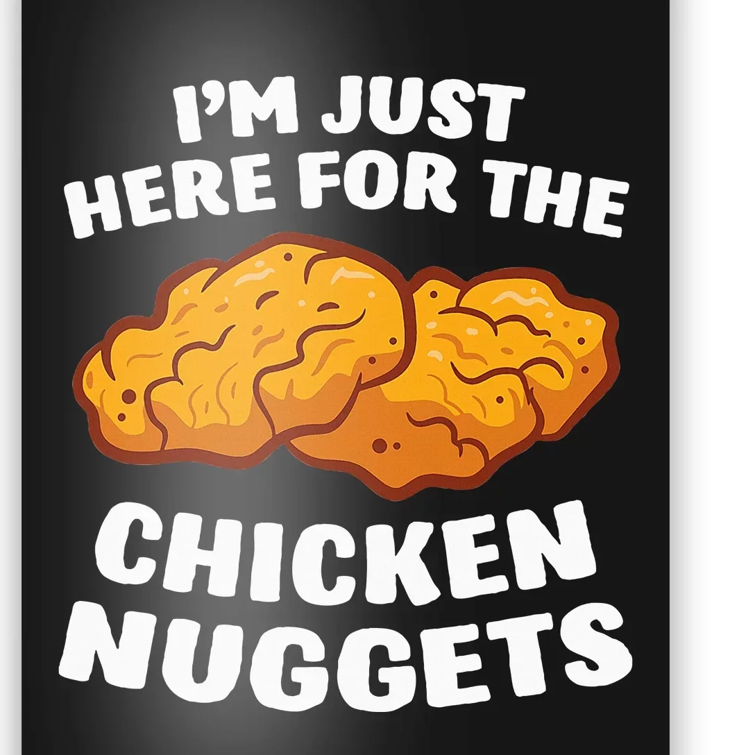 Chicken Nuggets Lover IM Just Here For The Chicken Nuggets Poster