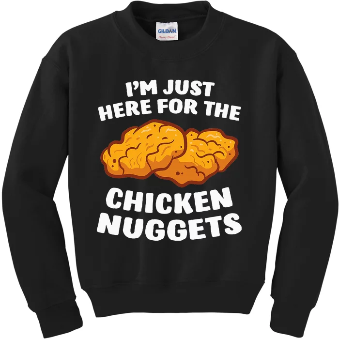 Chicken Nuggets Lover IM Just Here For The Chicken Nuggets Kids Sweatshirt