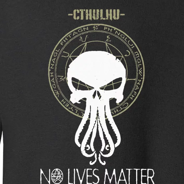 Cthulhu No Lives Matter Toddler Sweatshirt