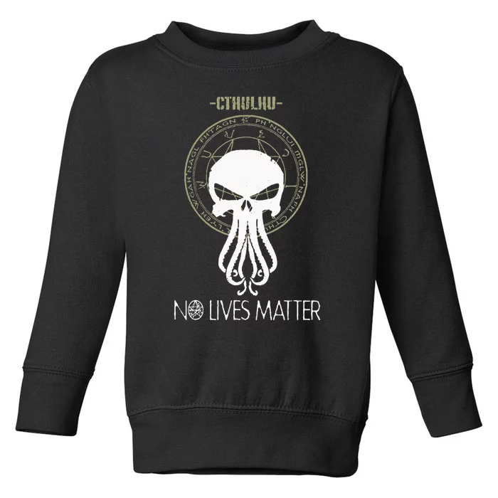 Cthulhu No Lives Matter Toddler Sweatshirt