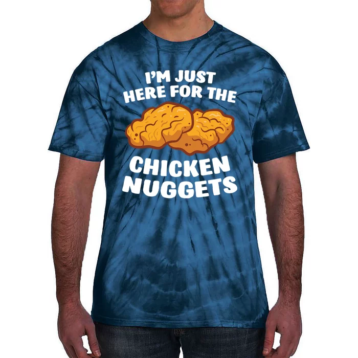 Chicken Nuggets Lover Im Just Here For The Chicken Nuggets Tie-Dye T-Shirt