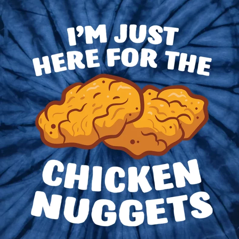 Chicken Nuggets Lover Im Just Here For The Chicken Nuggets Tie-Dye T-Shirt