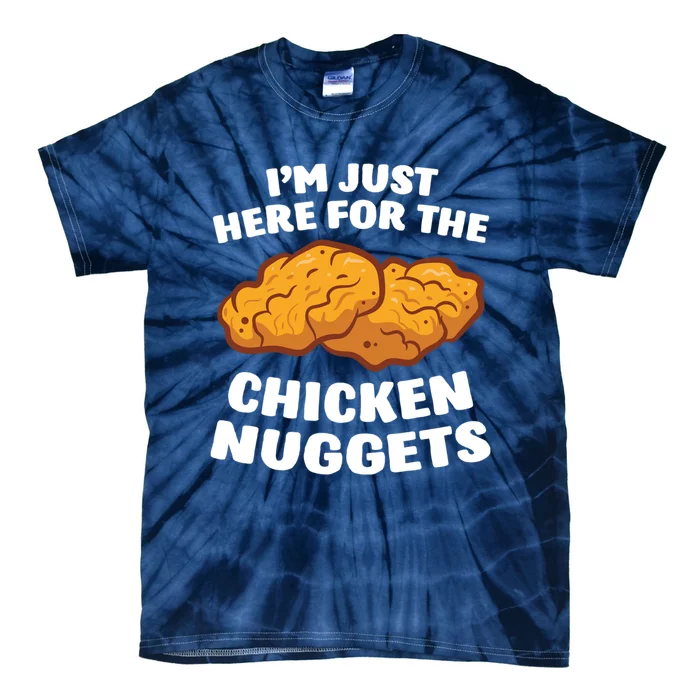 Chicken Nuggets Lover Im Just Here For The Chicken Nuggets Tie-Dye T-Shirt