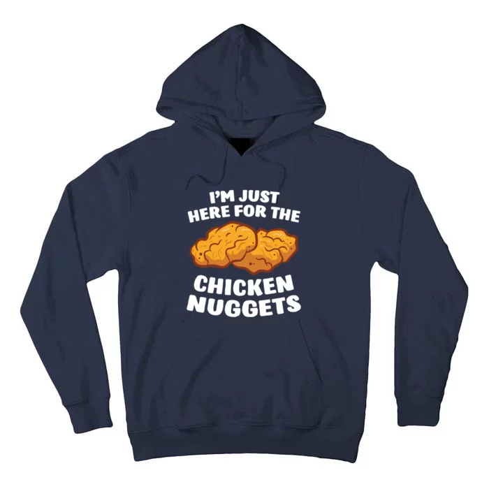 Chicken Nuggets Lover Im Just Here For The Chicken Nuggets Tall Hoodie