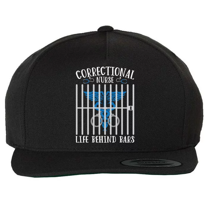 Correctional Nursing Life Behind Bars For Corrections Nurse Great Gift Wool Snapback Cap