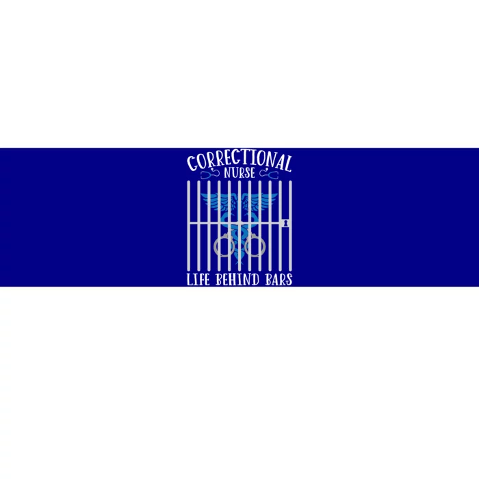 Correctional Nursing Life Behind Bars For Corrections Nurse Great Gift Bumper Sticker