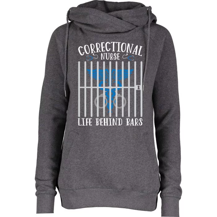 Correctional Nursing Life Behind Bars For Corrections Nurse Great Gift Womens Funnel Neck Pullover Hood