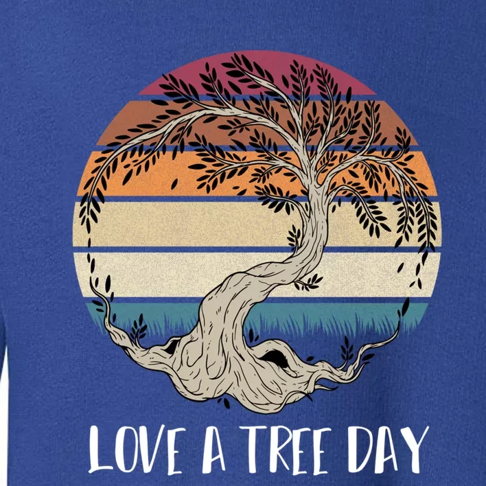 Celebrate National Love A Tree Day May 16 Great Gift Toddler Sweatshirt