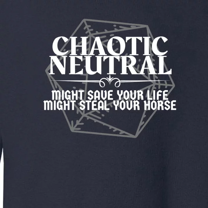 Chaotic Neutral Might Save Your Life. Might Steal Your Horse Dnd Character Ali Toddler Sweatshirt