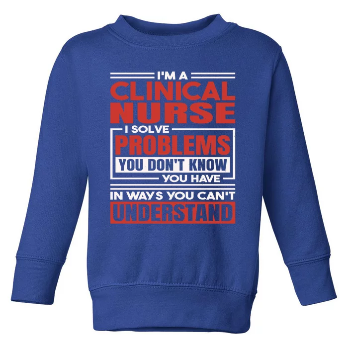 Clinical Nurse Meaningful Gift Toddler Sweatshirt