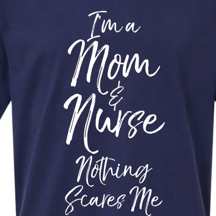 Cute Nursing Mother Gift Im A Mom And Nurse Nothing Scares Me Meaningful Gift Sueded Cloud Jersey T-Shirt