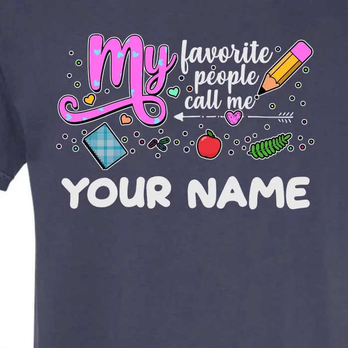 Custom Name My Favorite People Call Me Garment-Dyed Heavyweight T-Shirt