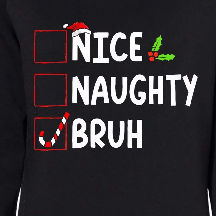 Christmas Nice Naughty Bruh Funny Xmas List Womens California Wash Sweatshirt