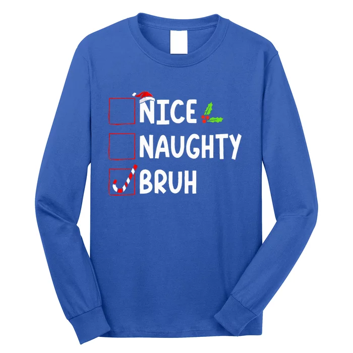 Christmas Nice Naughty Bruh Funny Xmas List Long Sleeve Shirt