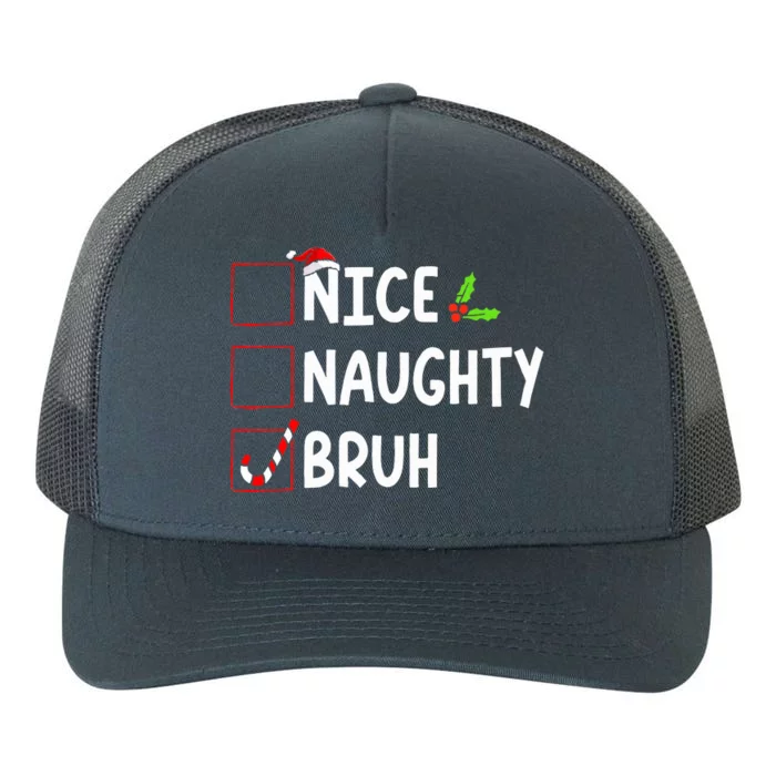 Christmas Nice Naughty Bruh Funny Xmas List Yupoong Adult 5-Panel Trucker Hat