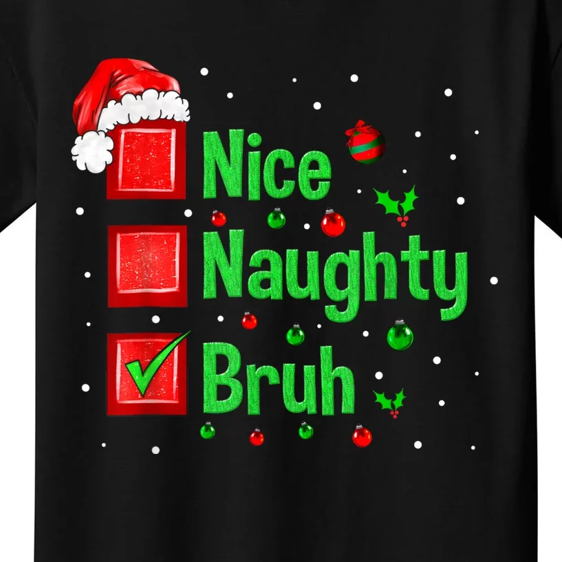 Christmas Nice Naughty Bruh Funny Xmas List Women Kids T-Shirt