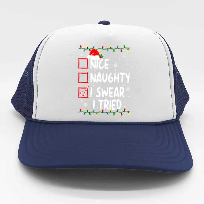 Christmas Nice Naughty I Swear I Tried Funny Xmas List Trucker Hat