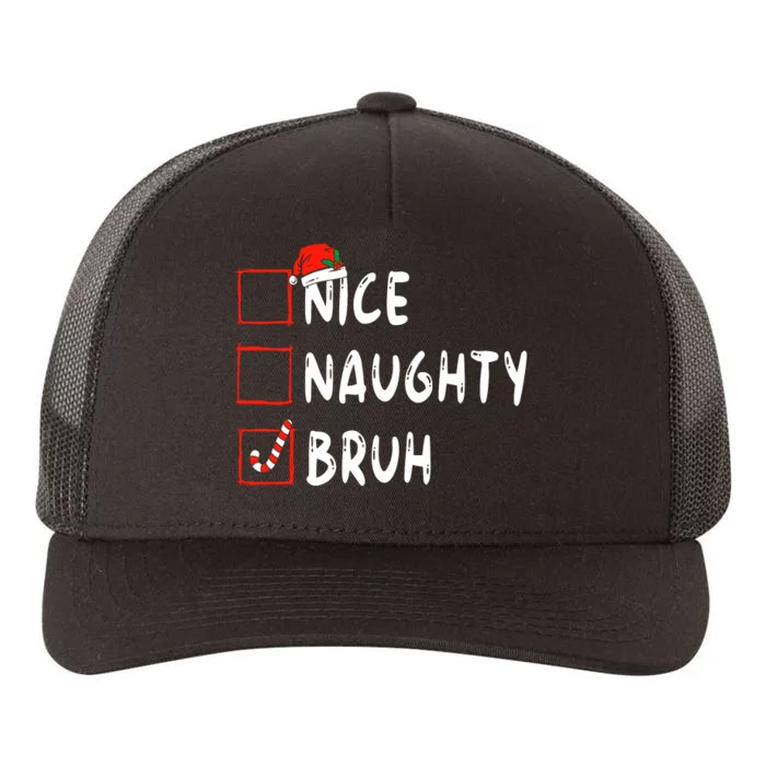 Christmas Nice Naughty Bruh Funny Xmas List Yupoong Adult 5-Panel Trucker Hat