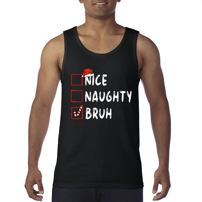 Christmas Nice Naughty Bruh Funny Xmas List Tank Top