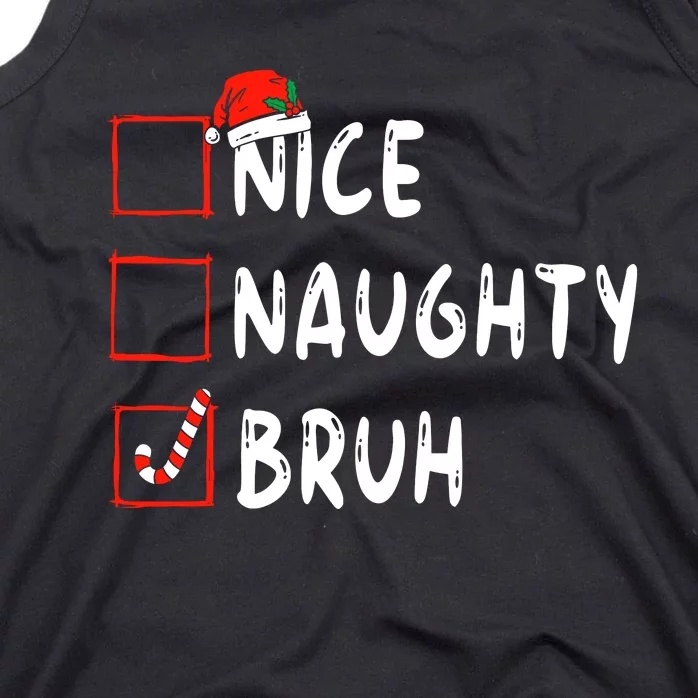 Christmas Nice Naughty Bruh Funny Xmas List Tank Top