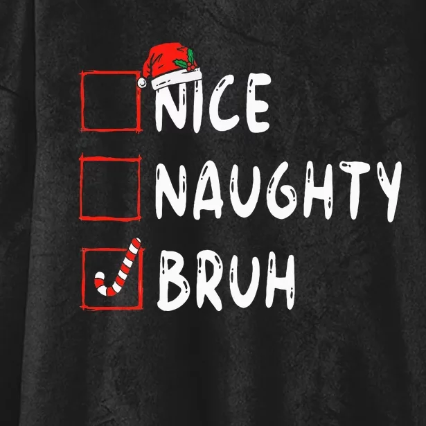 Christmas Nice Naughty Bruh Funny Xmas List Hooded Wearable Blanket