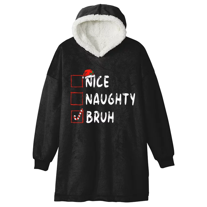 Christmas Nice Naughty Bruh Funny Xmas List Hooded Wearable Blanket