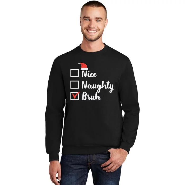 Christmas Nice Naughty Bruh Funny Xmas List Sweatshirt