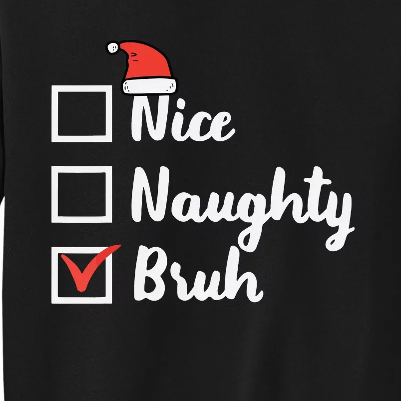 Christmas Nice Naughty Bruh Funny Xmas List Sweatshirt